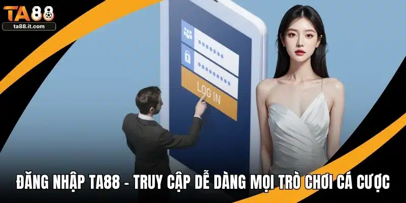 Đăng Ký TA88 - Bảo Mật An Toàn, Nạp Rút Cực Nhanh Chóng