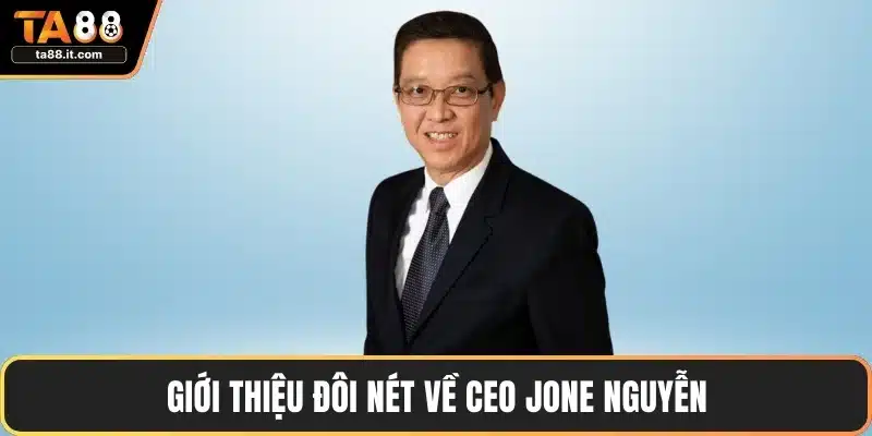 CEO Jone Nguyễn - Biểu Tượng Lãnh Đạo Tiên Phong Ngành