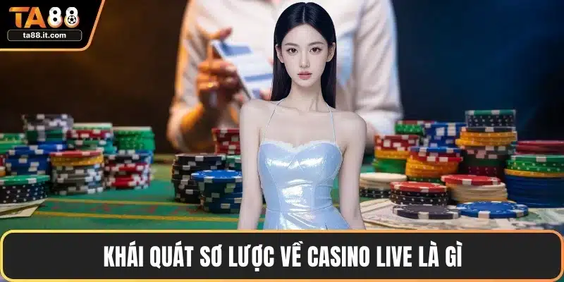 Casino Live Là Gì - Trò Chơi Cá Cược Đỉnh Cao Hàng Đầu