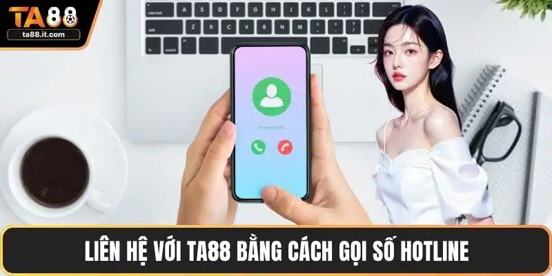 Liên Hệ TA88 - Giải Quyết Vấn Đề Nhanh Chóng, Hiệu Quả