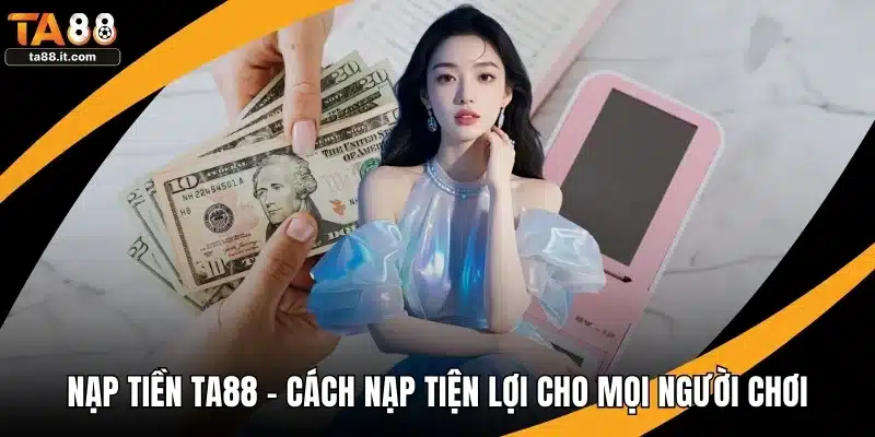 Khuyến Mãi TA88 - Nhận Ngay Ưu Đãi Cực Lớn, Chơi Thả Ga