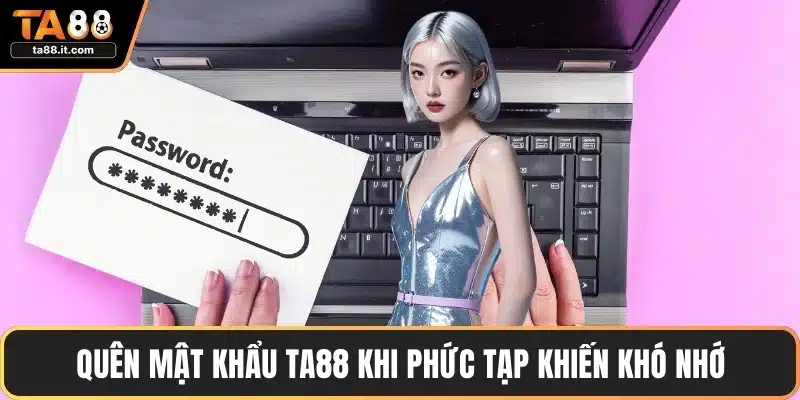 Quên Mật Khẩu TA88 - Cách Lấy Lại Nhanh Trong 5 Phút