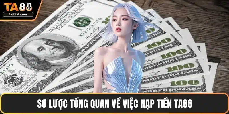 Nạp Tiền TA88 - Cách Nạp Tiện Lợi Cho Mọi Người Chơi