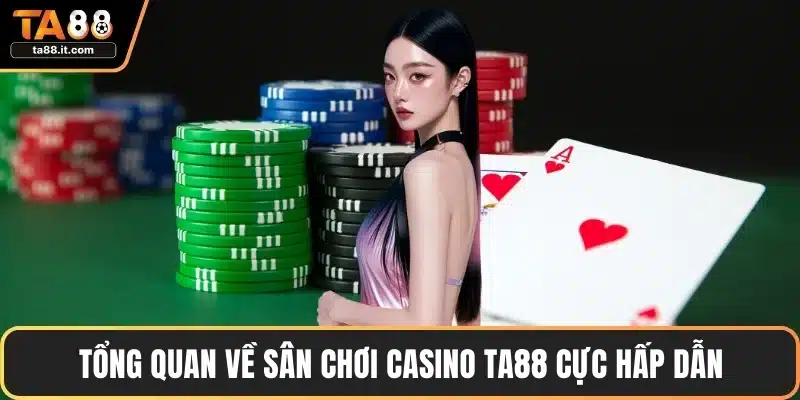 Casino TA88 - Trò Chơi Đa Dạng, Thưởng Lớn Hấp Dẫn