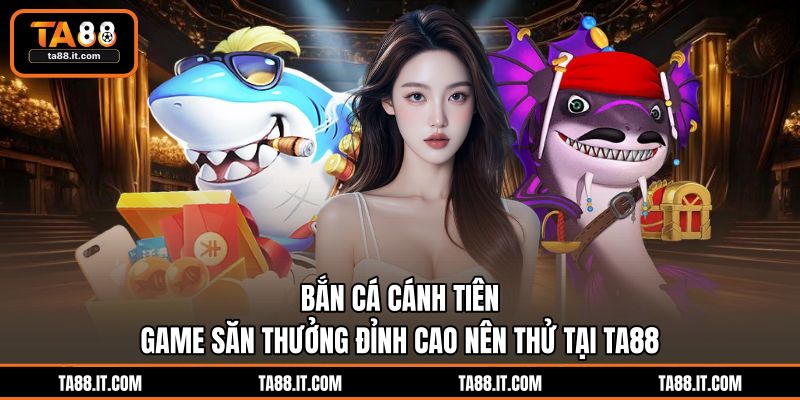 H5 Bắn Cá | Game Đại Dương Đổi Thưởng Đỉnh Cao Tại TA88