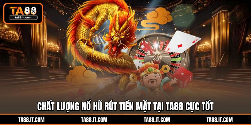 Nổ Hũ Rút Tiền Mặt | Lập Tức Đổi Thưởng Hũ Jackpot TA88 Nổ Hũ Rút Tiền Mặt | Lập Tức Đổi Thưởng Hũ Jackpot TA88