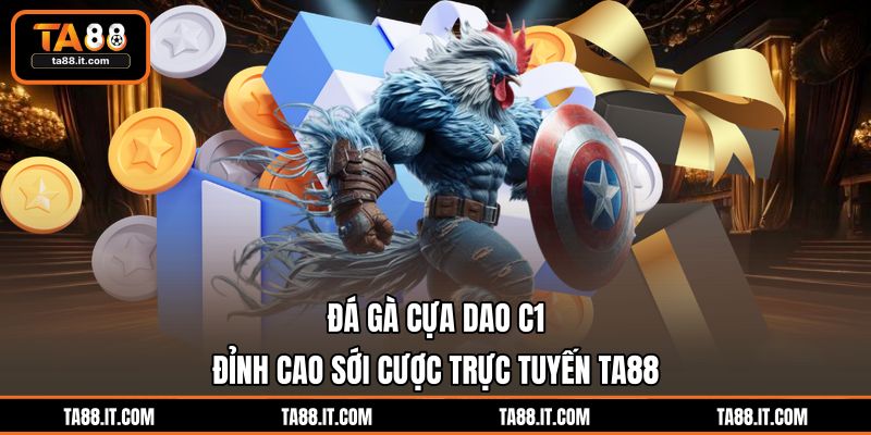 Đá Gà Cựa Dao C1 | Đỉnh Cao Sới Cược Trực Tuyến TA88