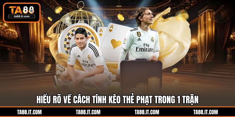 Cách Tính Kèo Thẻ Phạt Chi Tiết Nhất Tại Nhà Cái TA88 Cách Tính Kèo Thẻ Phạt Chi Tiết Nhất Tại Nhà Cái TA88