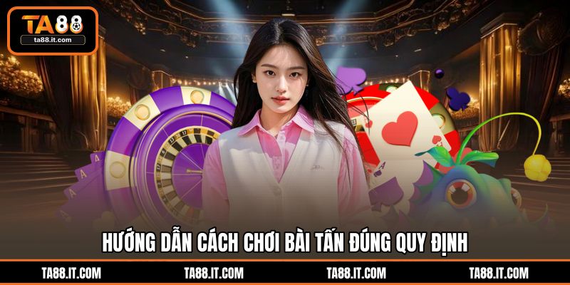 Hướng Dẫn Cách Chơi Bài Tấn | TA88 Cho Chiến Thắng Cực Lớn