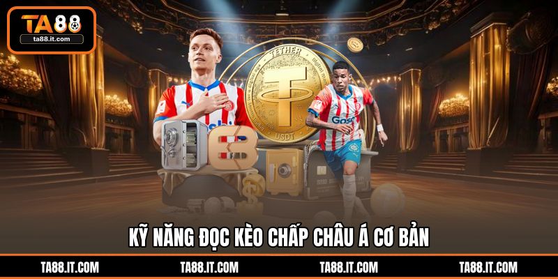 Soi Kèo Châu Á | Kỹ Năng Cực Kỳ Chuẩn Xác Cùng Hệ Thống TA88 Soi Kèo Châu Á | Kỹ Năng Cực Kỳ Chuẩn Xác Cùng Hệ Thống TA88