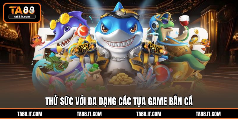 H5 Bắn Cá | Game Đại Dương Đổi Thưởng Đỉnh Cao Tại TA88 H5 Bắn Cá | Game Đại Dương Đổi Thưởng Đỉnh Cao Tại TA88