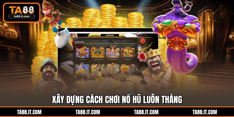 Cách Chơi Nổ Hũ Luôn Thắng Áp Dụng Hiệu Quả Nhất Tại TA88 Cách Chơi Nổ Hũ Luôn Thắng Áp Dụng Hiệu Quả Nhất Tại TA88